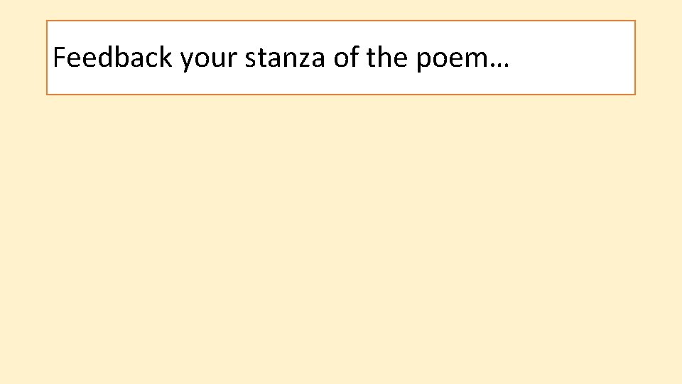 Feedback your stanza of the poem… 