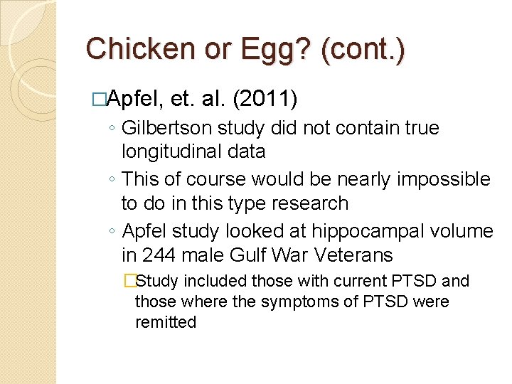 Chicken or Egg? (cont. ) �Apfel, et. al. (2011) ◦ Gilbertson study did not