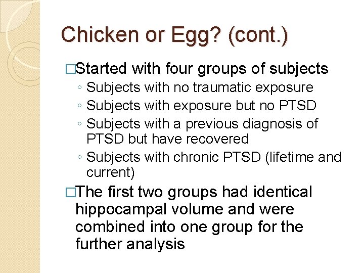 Chicken or Egg? (cont. ) �Started with four groups of subjects ◦ Subjects with