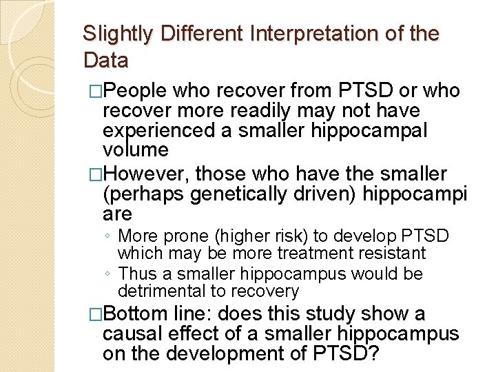 Slightly Different Interpretation of the Data �People who recover from PTSD or who recover