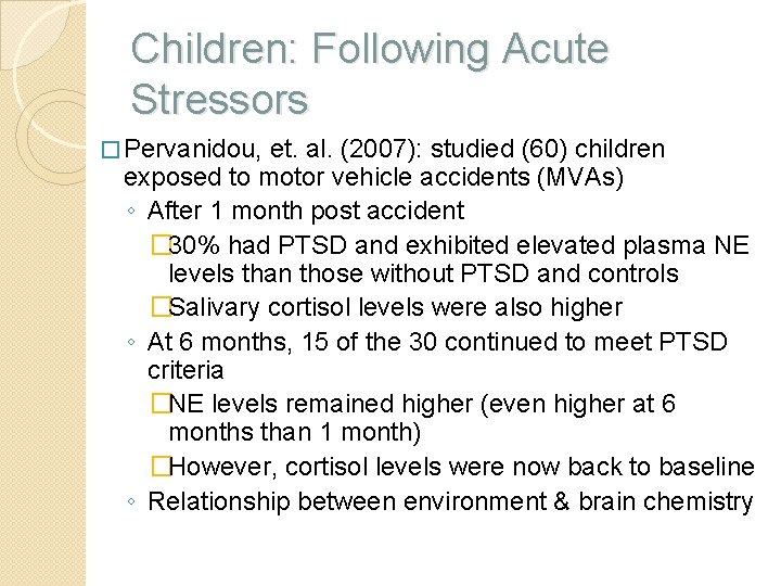 Children: Following Acute Stressors � Pervanidou, et. al. (2007): studied (60) children exposed to