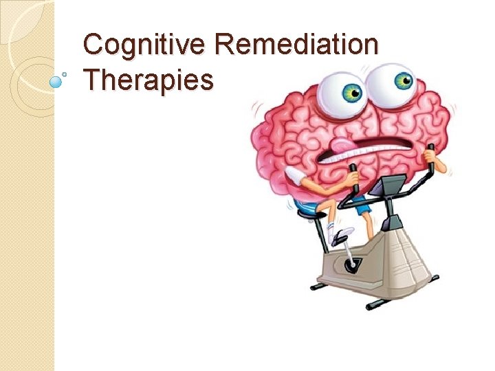 Cognitive Remediation Therapies 
