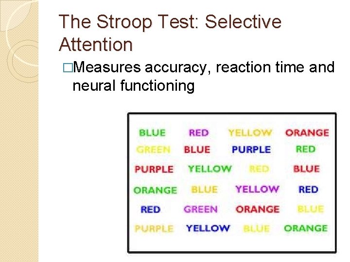 The Stroop Test: Selective Attention �Measures accuracy, reaction time and neural functioning 