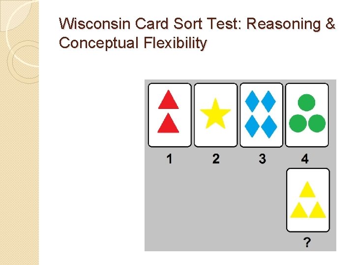 Wisconsin Card Sort Test: Reasoning & Conceptual Flexibility 