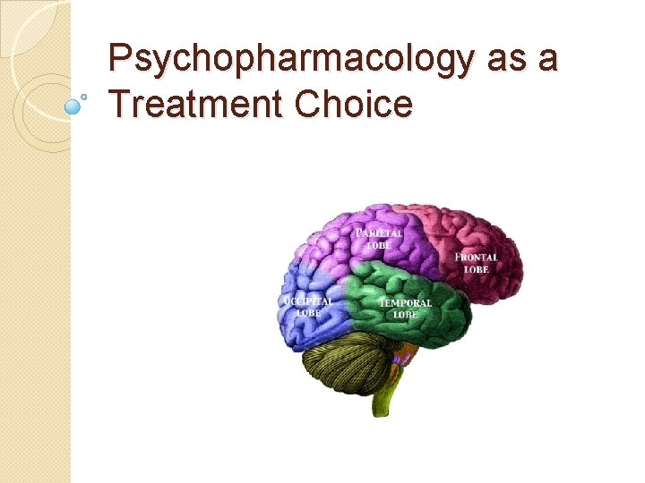 Psychopharmacology as a Treatment Choice 