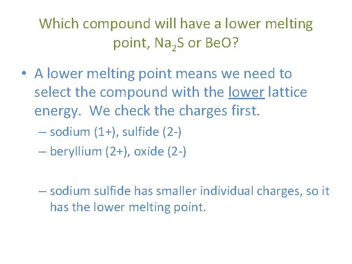 Which compound will have a lower melting point, Na 2 S or Be. O?