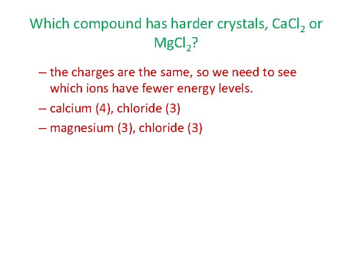 Which compound has harder crystals, Ca. Cl 2 or Mg. Cl 2? – the