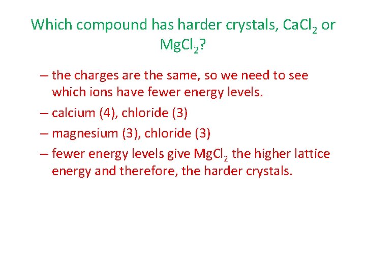 Which compound has harder crystals, Ca. Cl 2 or Mg. Cl 2? – the