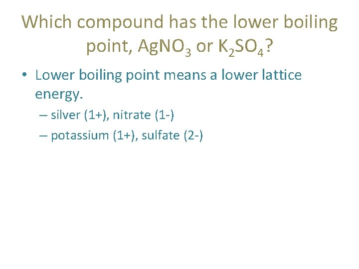 Which compound has the lower boiling point, Ag. NO 3 or K 2 SO