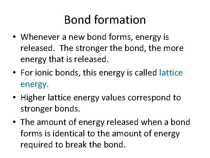 Bond formation • Whenever a new bond forms, energy is released. The stronger the