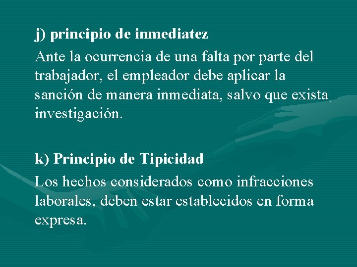 j) principio de inmediatez Ante la ocurrencia de una falta por parte del trabajador,