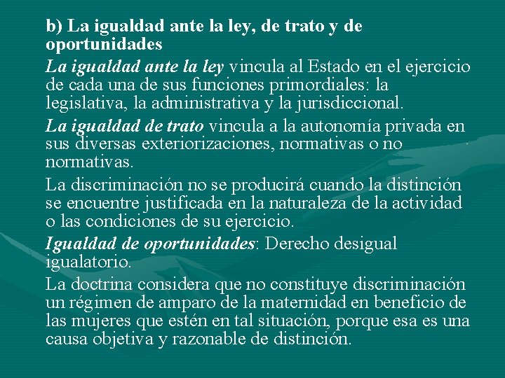 b) La igualdad ante la ley, de trato y de oportunidades La igualdad ante