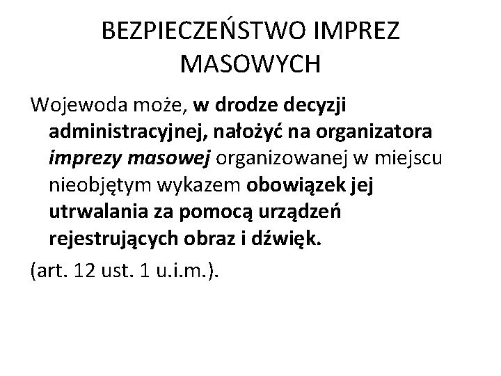 BEZPIECZEŃSTWO IMPREZ MASOWYCH Wojewoda może, w drodze decyzji administracyjnej, nałożyć na organizatora imprezy masowej