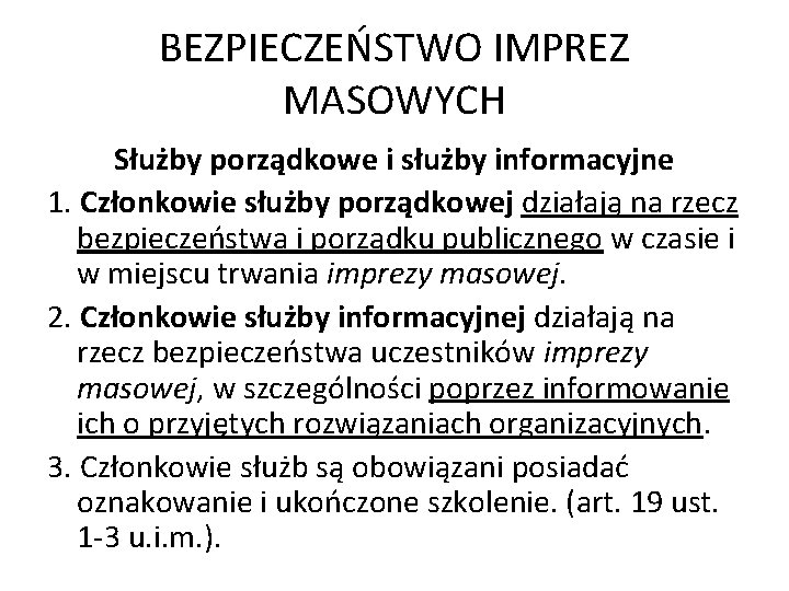 BEZPIECZEŃSTWO IMPREZ MASOWYCH Służby porządkowe i służby informacyjne 1. Członkowie służby porządkowej działają na