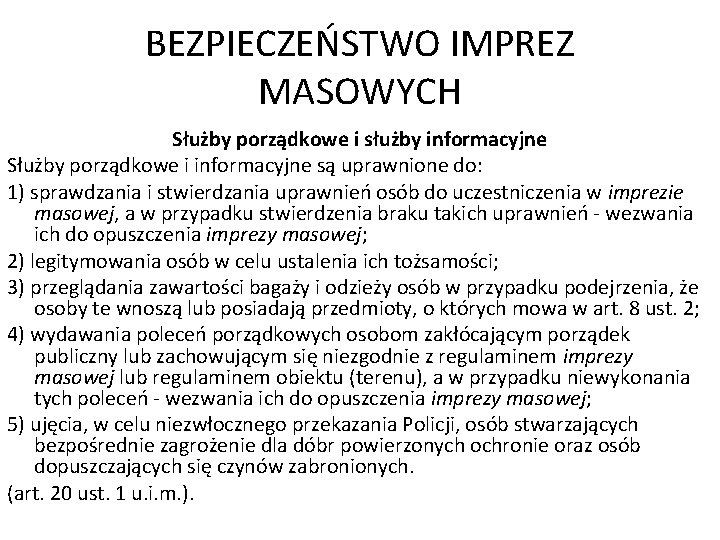 BEZPIECZEŃSTWO IMPREZ MASOWYCH Służby porządkowe i służby informacyjne Służby porządkowe i informacyjne są uprawnione