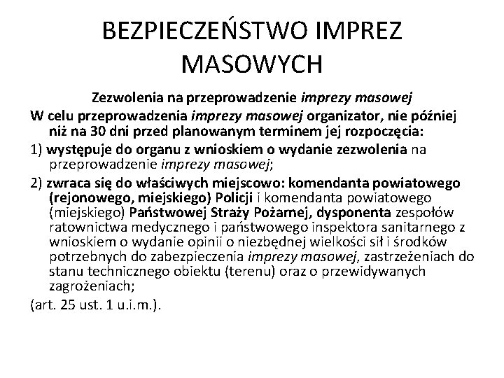 BEZPIECZEŃSTWO IMPREZ MASOWYCH Zezwolenia na przeprowadzenie imprezy masowej W celu przeprowadzenia imprezy masowej organizator,