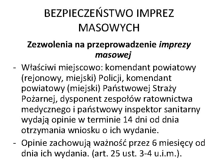 BEZPIECZEŃSTWO IMPREZ MASOWYCH Zezwolenia na przeprowadzenie imprezy masowej - Właściwi miejscowo: komendant powiatowy (rejonowy,