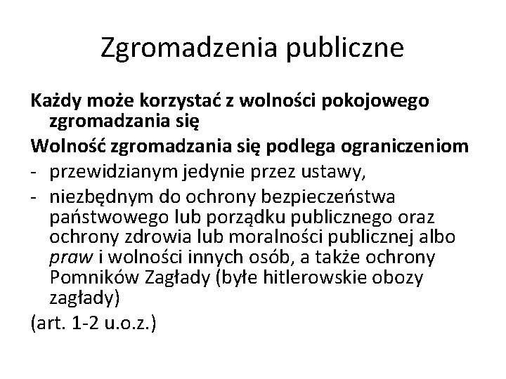 Zgromadzenia publiczne Każdy może korzystać z wolności pokojowego zgromadzania się Wolność zgromadzania się podlega