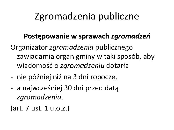 Zgromadzenia publiczne Postępowanie w sprawach zgromadzeń Organizator zgromadzenia publicznego zawiadamia organ gminy w taki