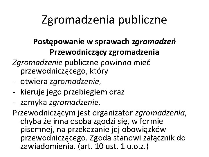 Zgromadzenia publiczne Postępowanie w sprawach zgromadzeń Przewodniczący zgromadzenia Zgromadzenie publiczne powinno mieć przewodniczącego, który