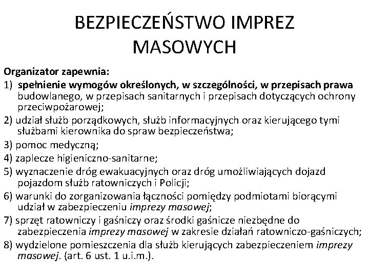 BEZPIECZEŃSTWO IMPREZ MASOWYCH Organizator zapewnia: 1) spełnienie wymogów określonych, w szczególności, w przepisach prawa