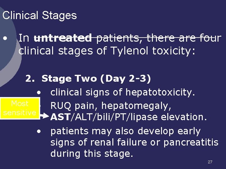 Clinical Stages • In untreated patients, there are four clinical stages of Tylenol toxicity: