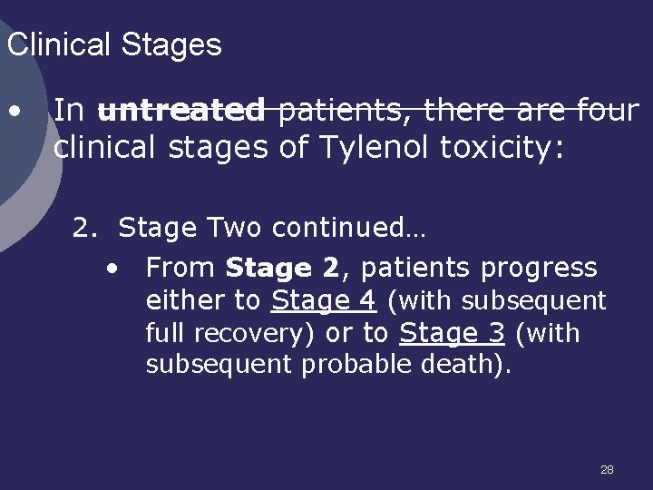 Clinical Stages • In untreated patients, there are four clinical stages of Tylenol toxicity: