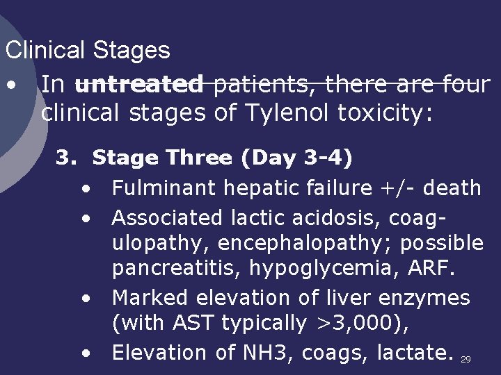 Clinical Stages • In untreated patients, there are four clinical stages of Tylenol toxicity: