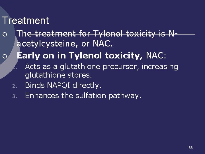 Treatment ¡ ¡ The treatment for Tylenol toxicity is Nacetylcysteine, or NAC. Early on