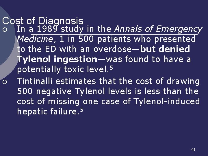 Cost of Diagnosis ¡ ¡ In a 1989 study in the Annals of Emergency