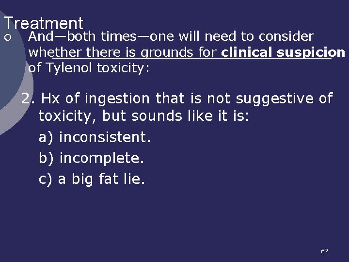 Treatment ¡ And—both times—one will need to consider whethere is grounds for clinical suspicion