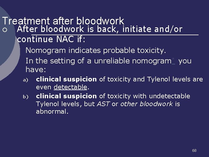 Treatment after bloodwork ¡ After bloodwork is back, initiate and/or continue NAC if: 1. Treatment after bloodwork ¡ After bloodwork is back, initiate and/or continue NAC if: 1.