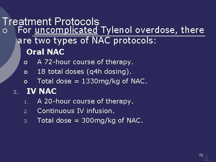 Treatment Protocols ¡ For uncomplicated Tylenol overdose, there are two types of NAC protocols: