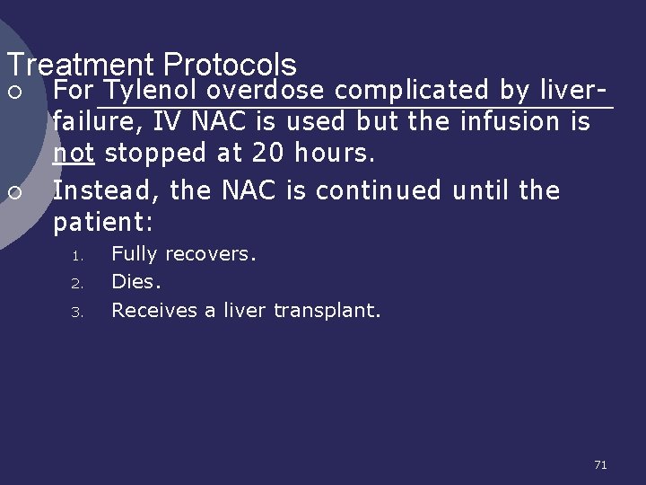 Treatment Protocols ¡ ¡ For Tylenol overdose complicated by liverfailure, IV NAC is used