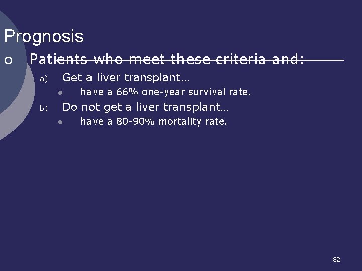 Prognosis ¡ Patients who meet these criteria and: a) Get a liver transplant… l