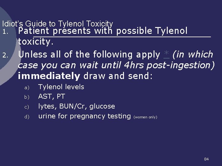 Idiot’s Guide to Tylenol Toxicity 1. 2. Patient presents with possible Tylenol toxicity. Unless Idiot’s Guide to Tylenol Toxicity 1. 2. Patient presents with possible Tylenol toxicity. Unless