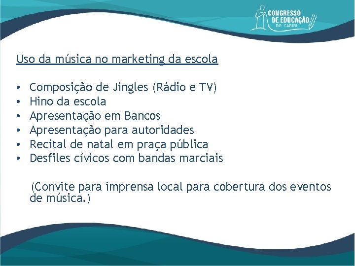Uso da música no marketing da escola • • • Composição de Jingles (Rádio
