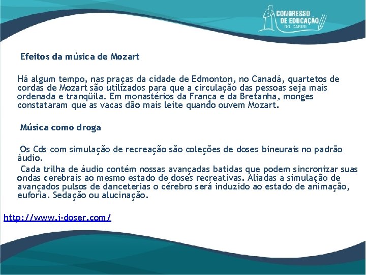 Efeitos da música de Mozart Há algum tempo, nas praças da cidade de Edmonton,