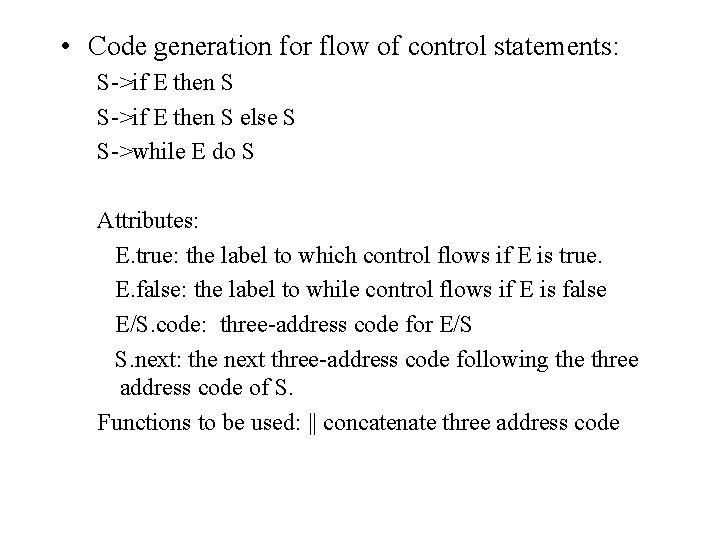  • Code generation for flow of control statements: S->if E then S else