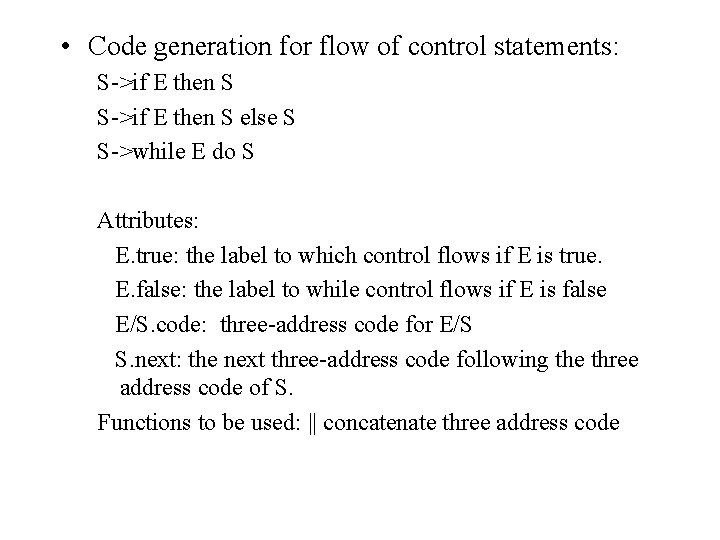  • Code generation for flow of control statements: S->if E then S else