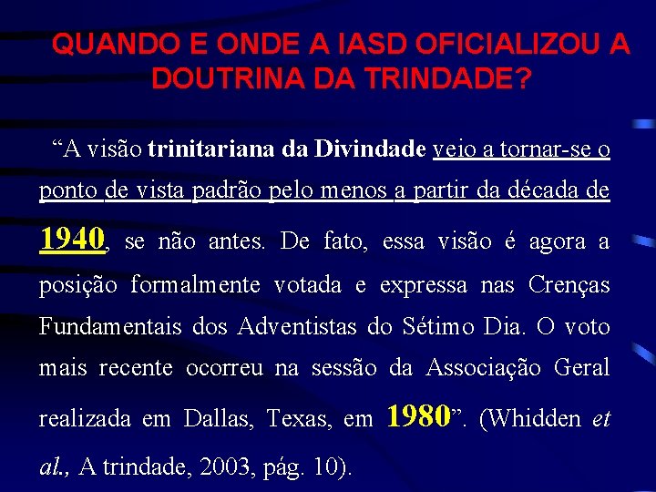 QUANDO E ONDE A IASD OFICIALIZOU A DOUTRINA DA TRINDADE? “A visão trinitariana da