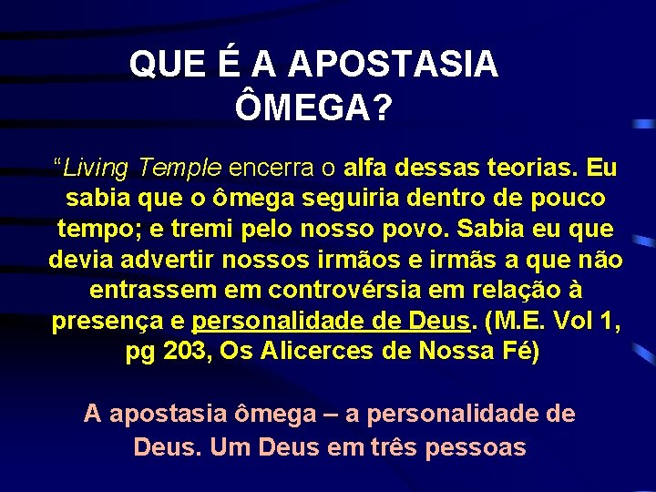 QUE É A APOSTASIA ÔMEGA? “Living Temple encerra o alfa dessas teorias. Eu sabia