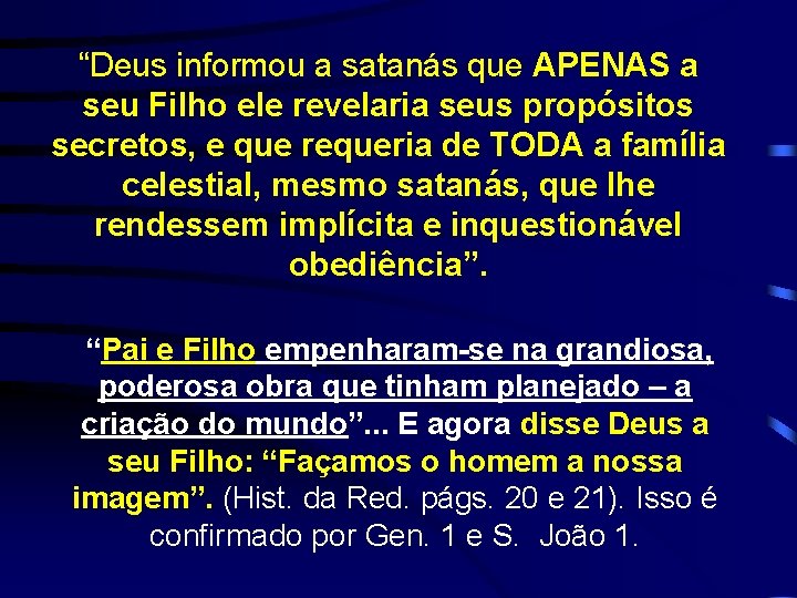 “Deus informou a satanás que APENAS a seu Filho ele revelaria seus propósitos secretos,