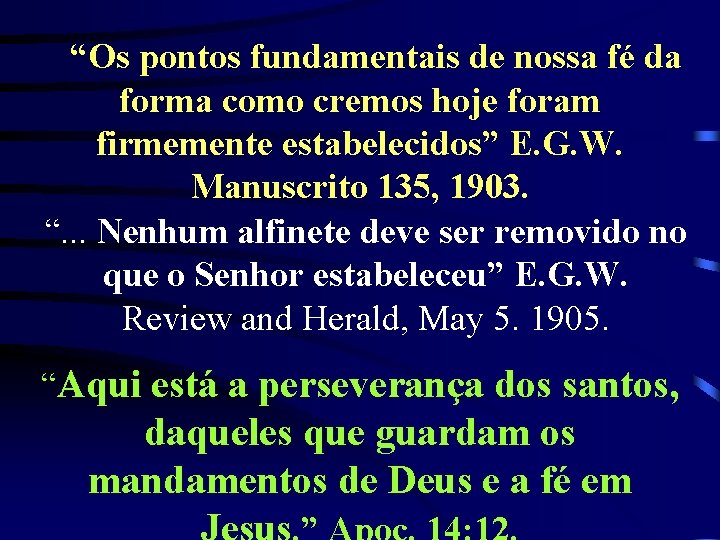 “Os pontos fundamentais de nossa fé da forma como cremos hoje foram firmemente estabelecidos”