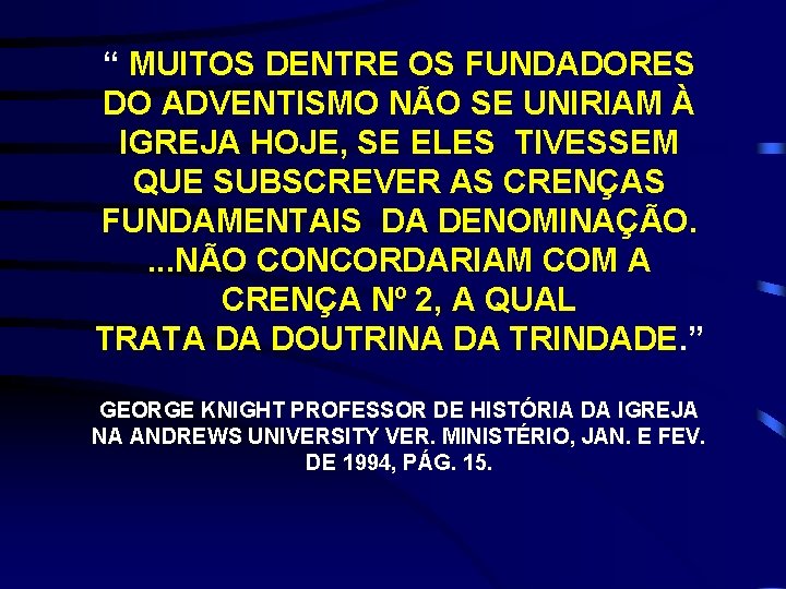 “ MUITOS DENTRE OS FUNDADORES DO ADVENTISMO NÃO SE UNIRIAM À IGREJA HOJE, SE