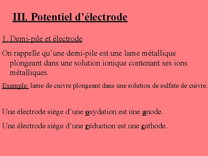 III. Potentiel d’électrode 1. Demi-pile et électrode On rappelle qu’une demi-pile est une lame