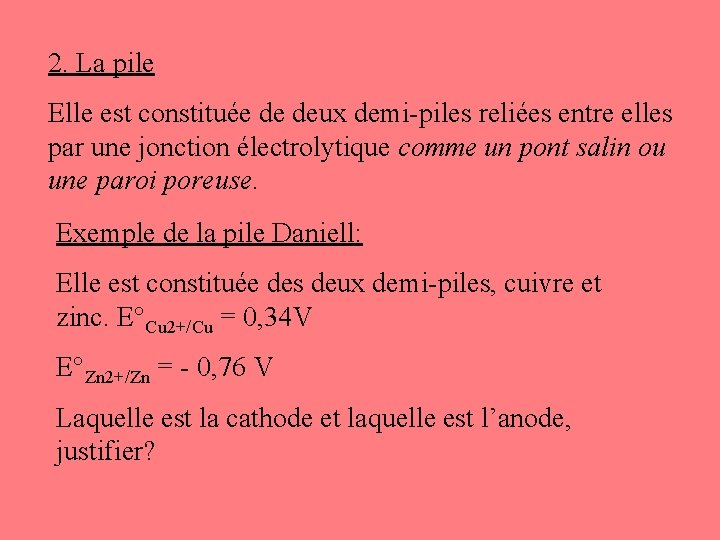 2. La pile Elle est constituée de deux demi-piles reliées entre elles par une