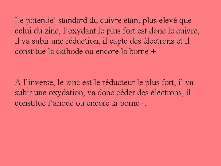 Le potentiel standard du cuivre étant plus élevé que celui du zinc, l’oxydant le