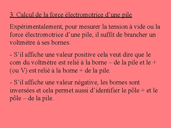 3. Calcul de la force électromotrice d’une pile Expérimentalement, pour mesurer la tension à