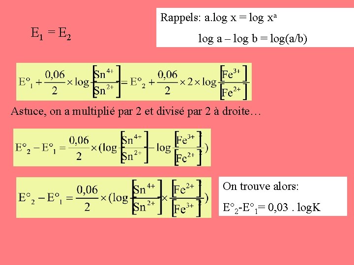 Rappels: a. log x = log xa E 1 = E 2 log a
